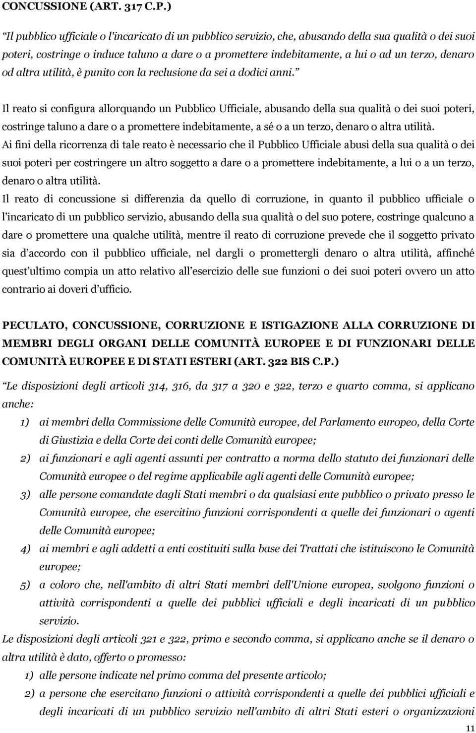 denaro od altra utilità, è punito con la reclusione da sei a dodici anni.