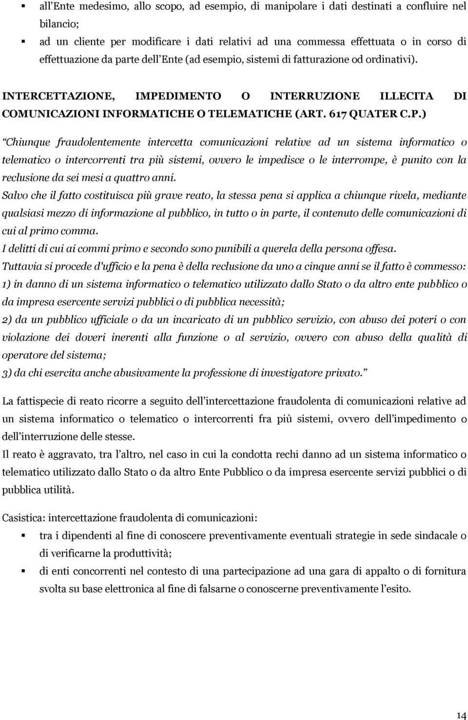 DIMENTO O INTERRUZIONE ILLECITA DI COMUNICAZIONI INFORMATICHE O TELEMATICHE (ART. 617 QUATER C.P.