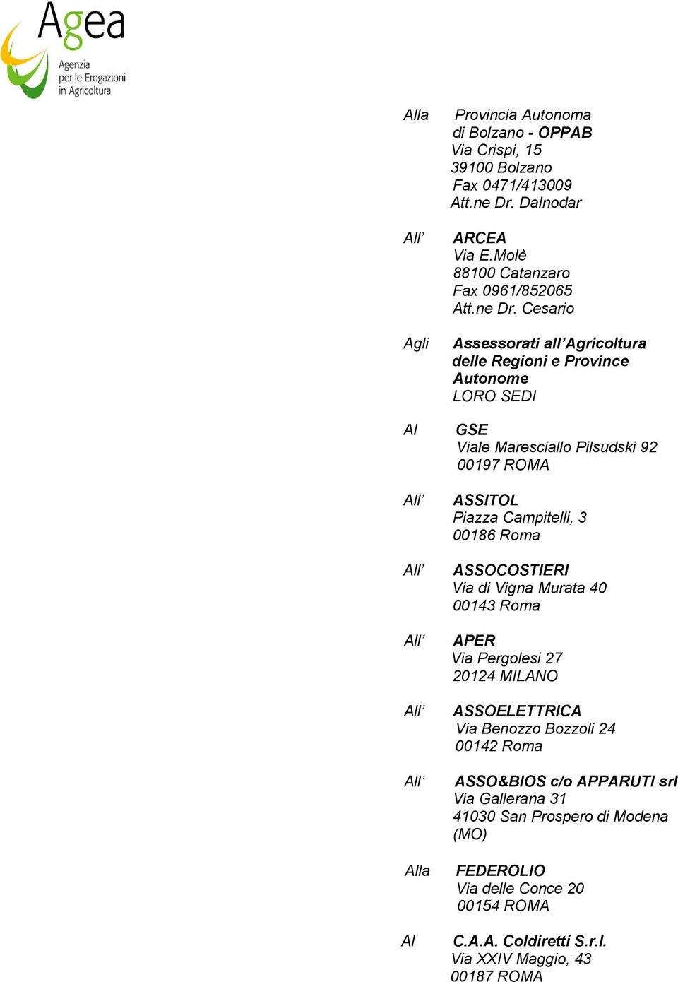 Cesario Assessorati all Agricoltura delle Regioni e Province Autonome LORO SEDI GSE Viale Maresciallo Pilsudski 92 00197 ROMA ASSITOL Piazza Campitelli, 3 00186