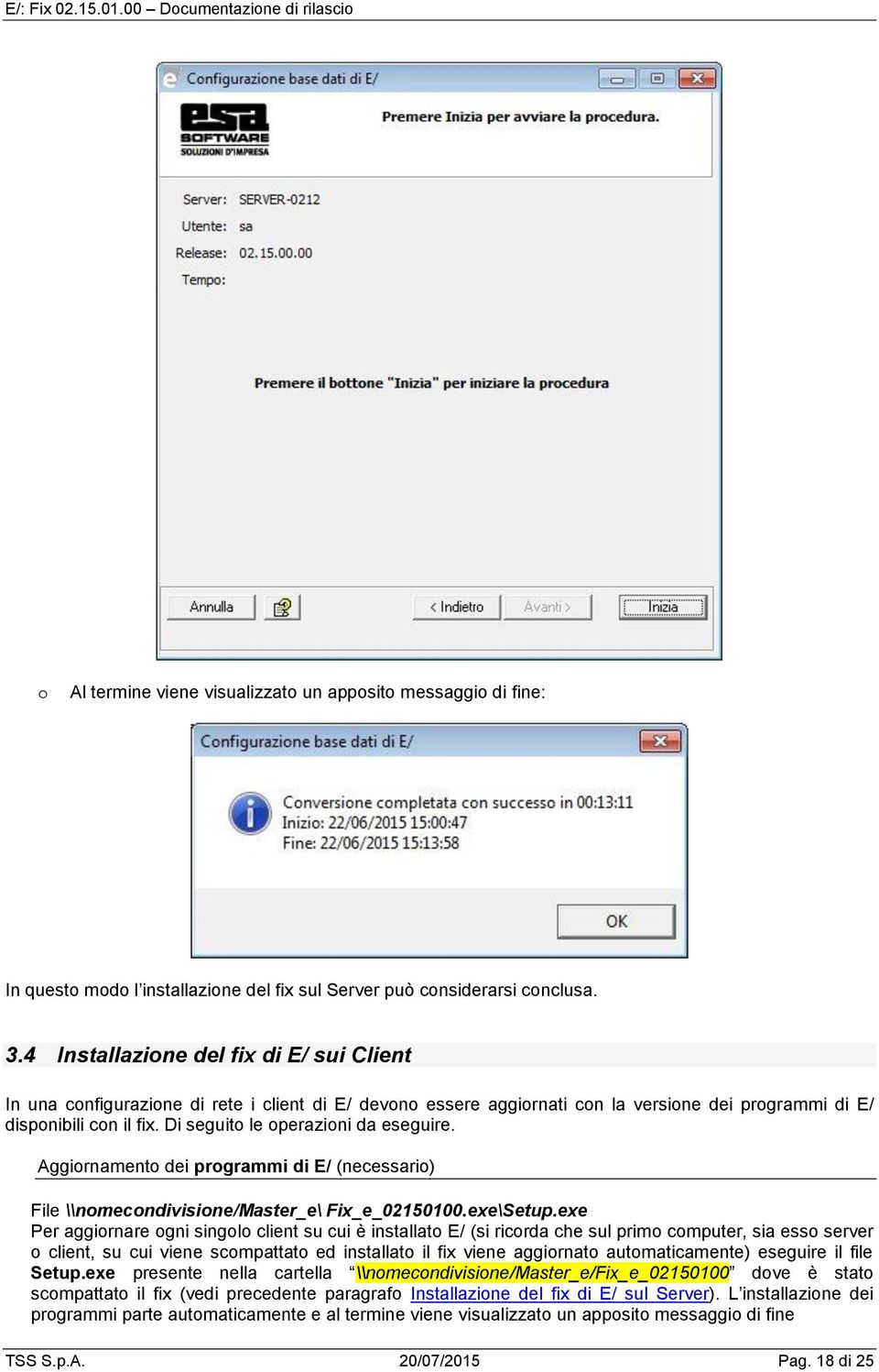 Aggirnament dei prgrammi di E/ (necessari) File \\nmecndivisine/master_e\ Fix_e_02150100.exe\Setup.