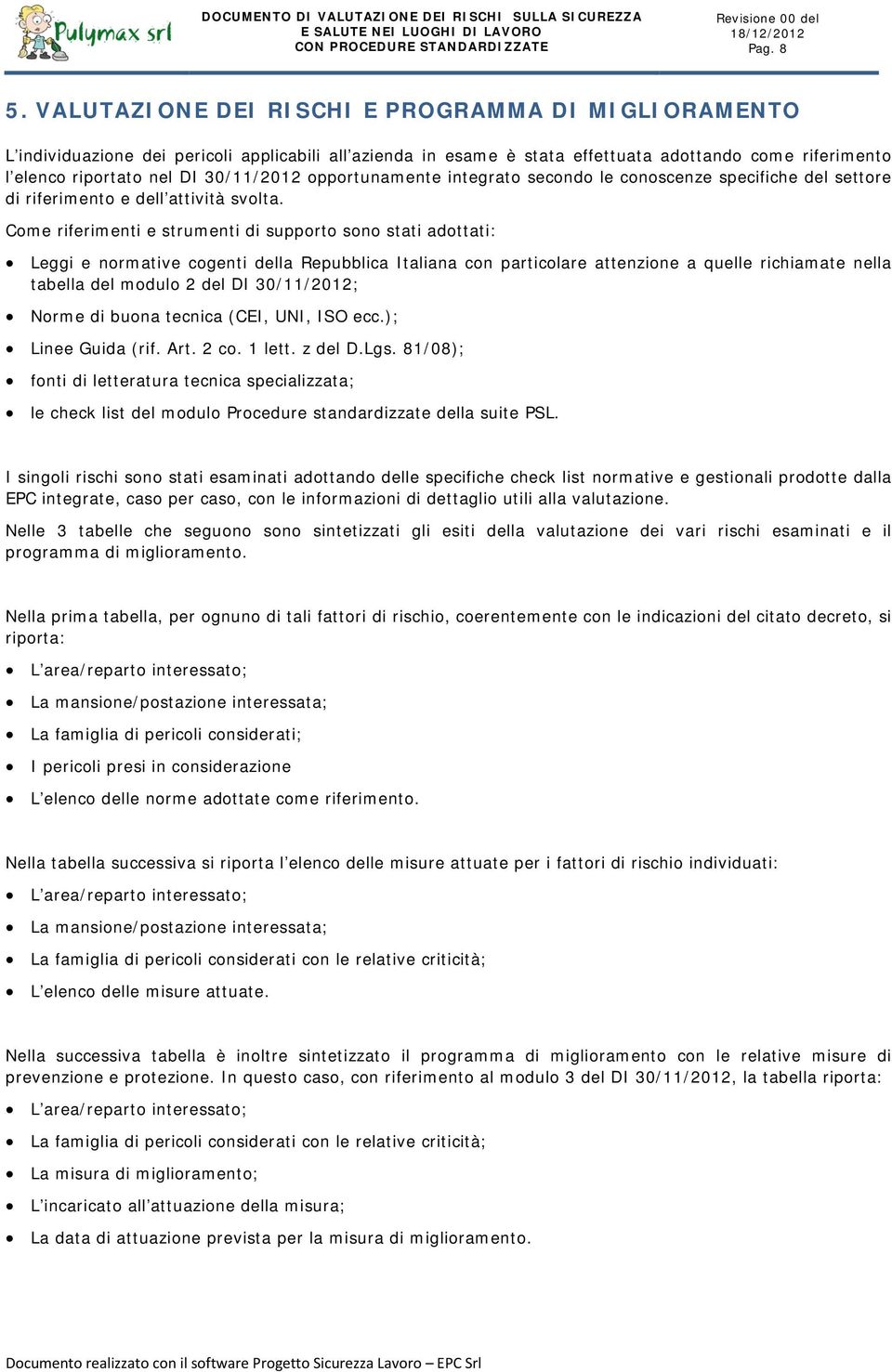 opportunamente integrato secondo le conoscenze specifiche del settore di riferimento e dell attività svolta.