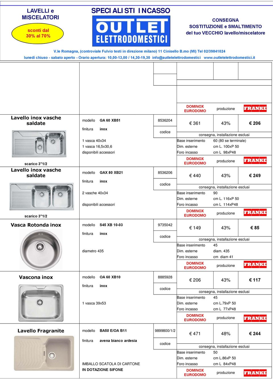 116xP 50 disponibili accessori cm L 114xP48 Vasca Rotonda S45 XB 10-03 diametro 435 Vascona OA 60 XB10 1 vasca 39x53 9735042 8885928 149 43% 85 Dim. esterne diam.