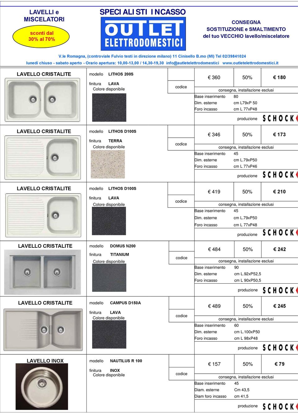 D100S LAVA 419 50% 210 cm L 77xP48 LAVELLO CRISTALITE DOMUS N200 TITANIUM 484 50% 242 Dim. esterne cm L.