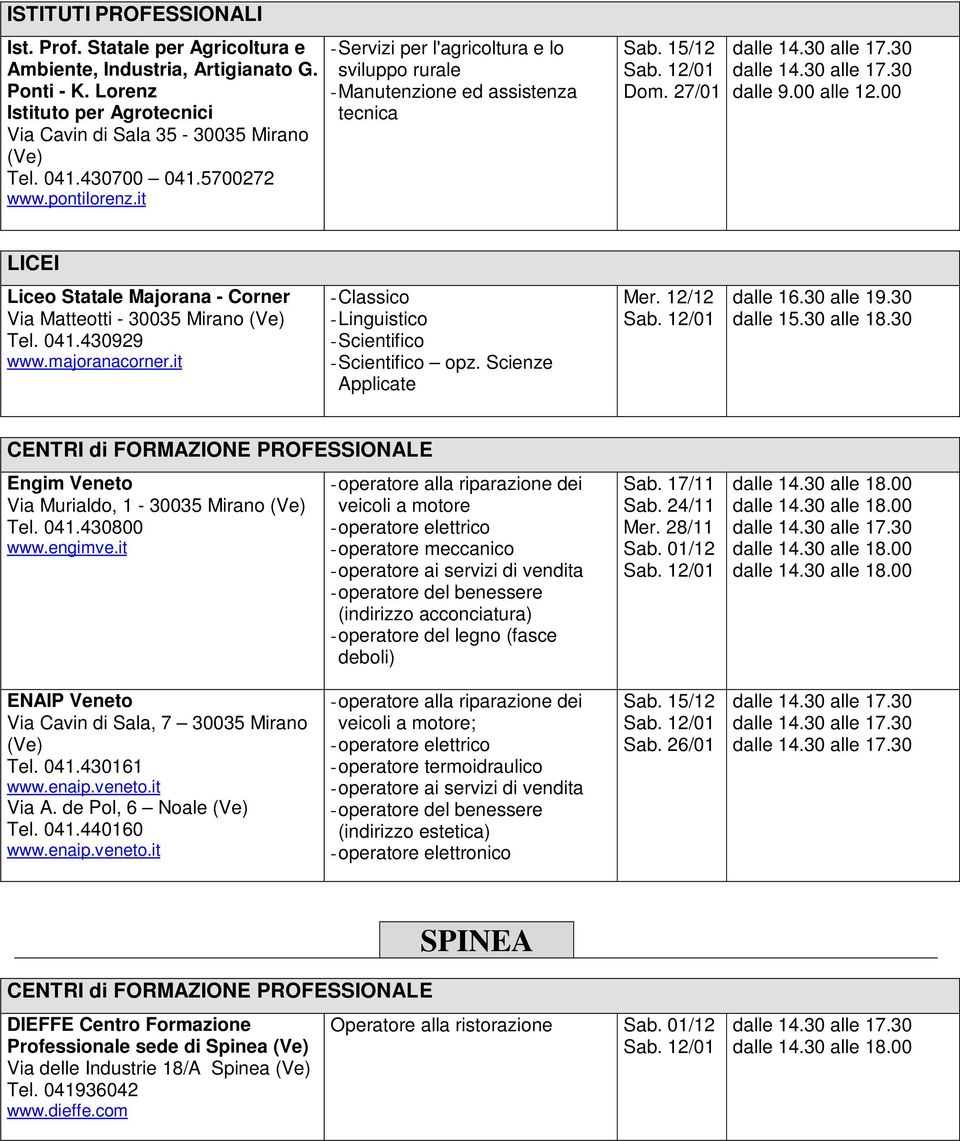 041.430929 www.majoranacorner.it - Classico opz. Scienze Applicate Mer. 12/12 dalle 16.30 alle 19.30 dalle 15.30 alle 18.