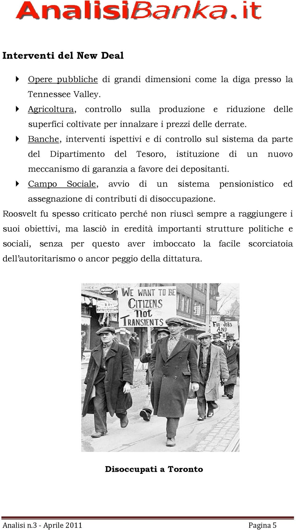 Banche, interventi ispettivi e di controllo sul sistema da parte del Dipartimento del Tesoro, istituzione di un nuovo meccanismo di garanzia a favore dei depositanti.