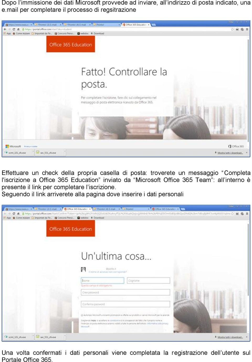 l'iscrizione a Office 365 Education inviato da Microsoft Office 365 Team : all interno è presente il link per completare l iscrizione.