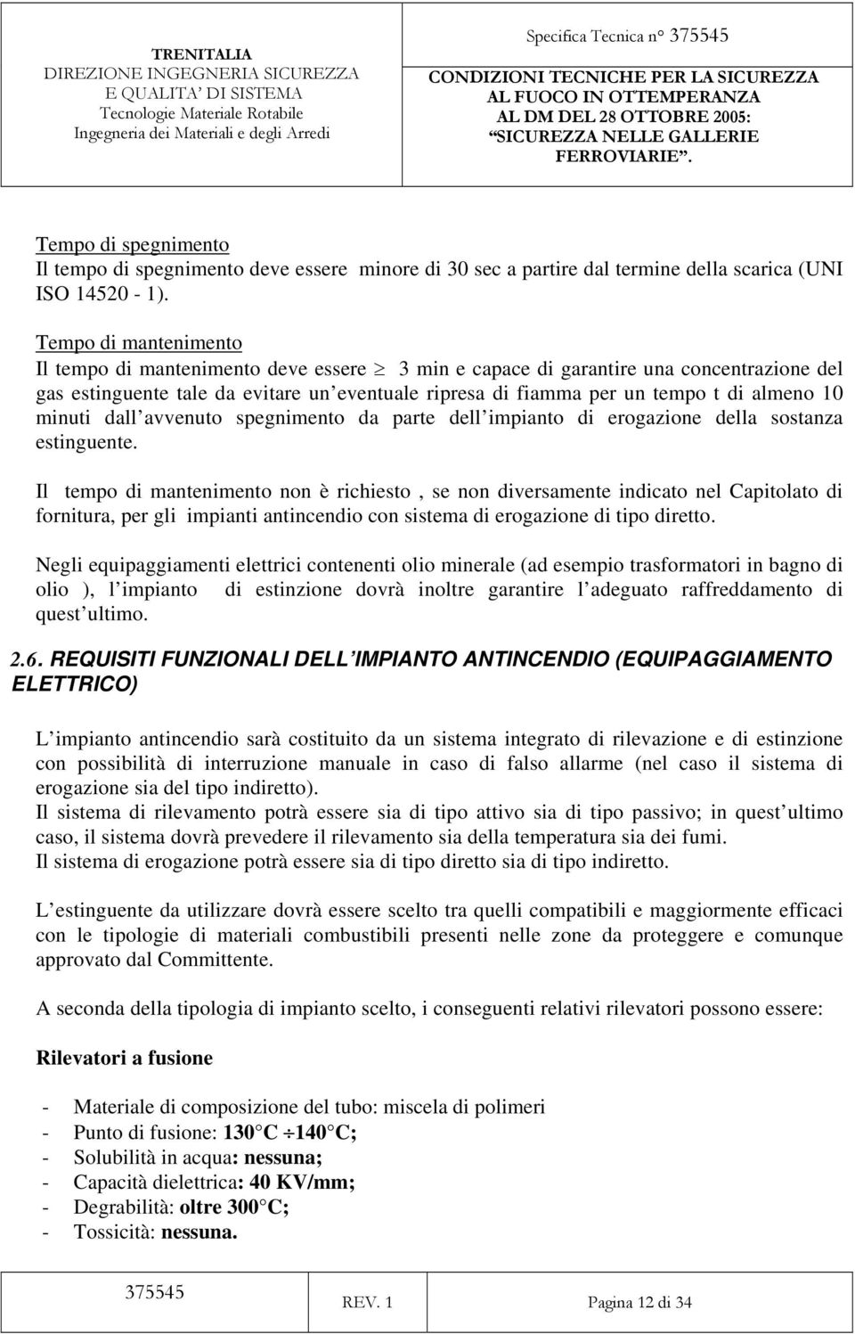 10 minuti dall avvenuto spegnimento da parte dell impianto di erogazione della sostanza estinguente.