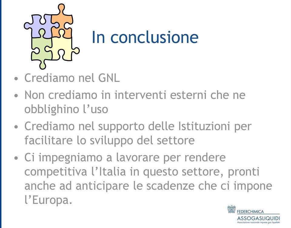 sviluppo del settore Ci impegniamo a lavorare per rendere competitiva l