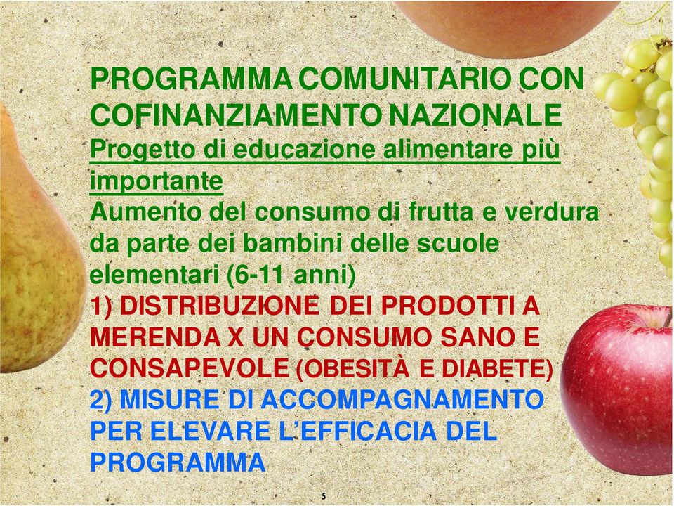 elementari (6-11 anni) 1) DISTRIBUZIONE DEI PRODOTTI A MERENDA X UN CONSUMO SANO E