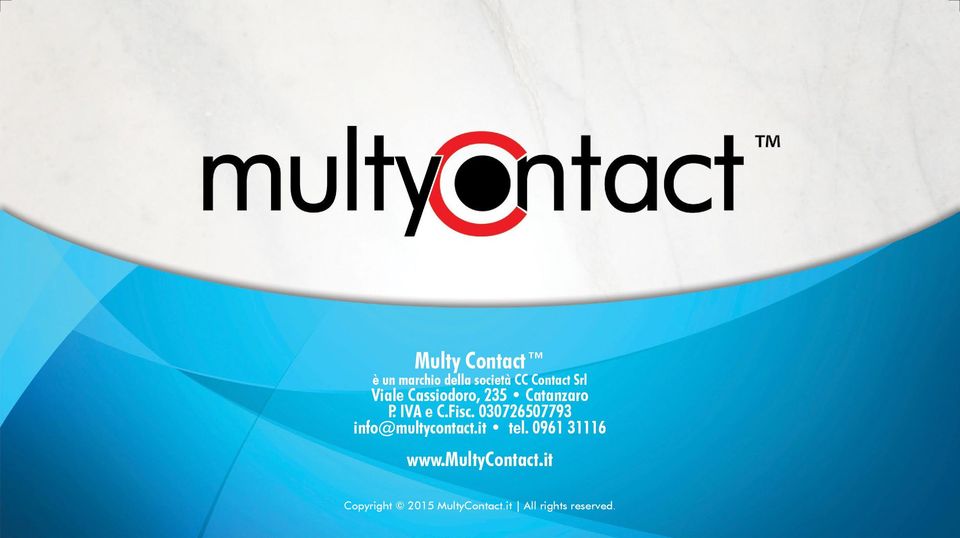 030726507793 info@multycontact.it tel. 0961 31116 www.