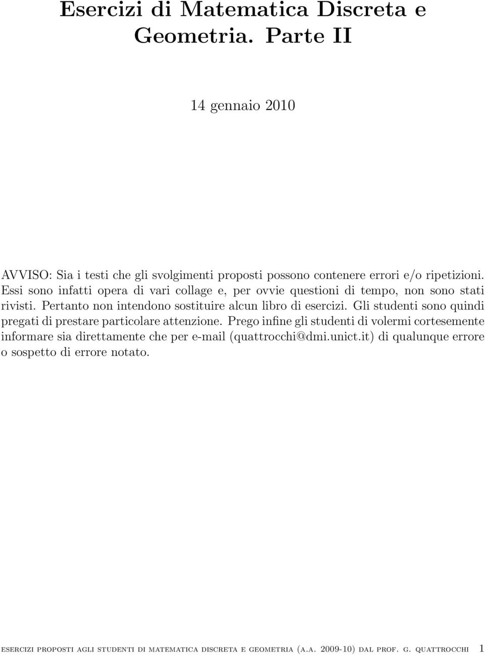 studenti sono quindi pregati di prestare particolare attenzione Prego infine gli studenti di volermi cortesemente informare sia direttamente che per e-mail