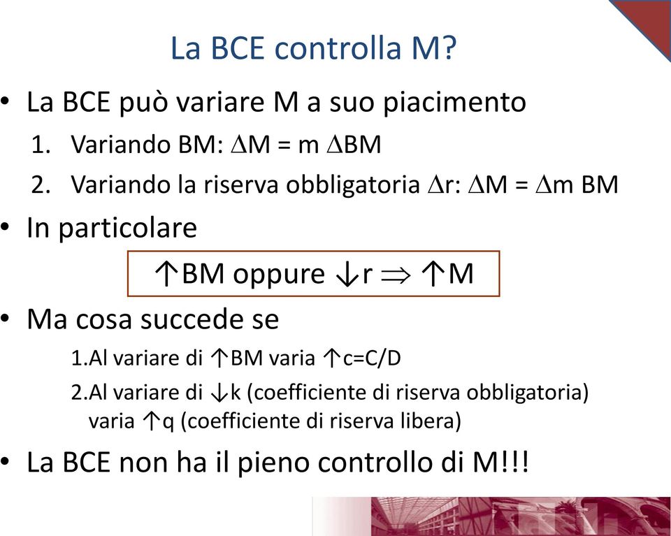 succede se 1.Al variare di BM varia c=c/d M 2.