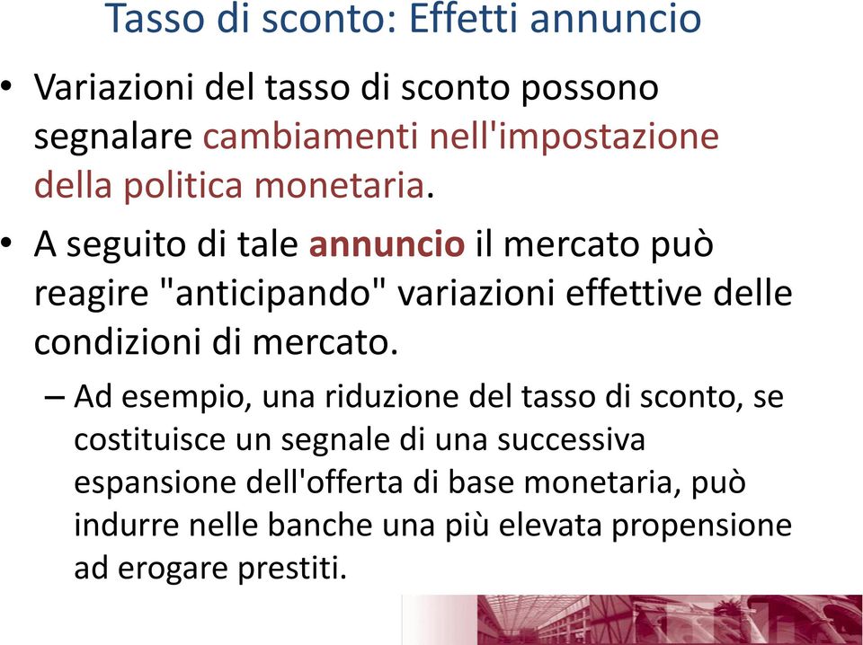 A seguito di tale annuncio il mercato può reagire "anticipando" variazioni effettive delle condizioni di mercato.