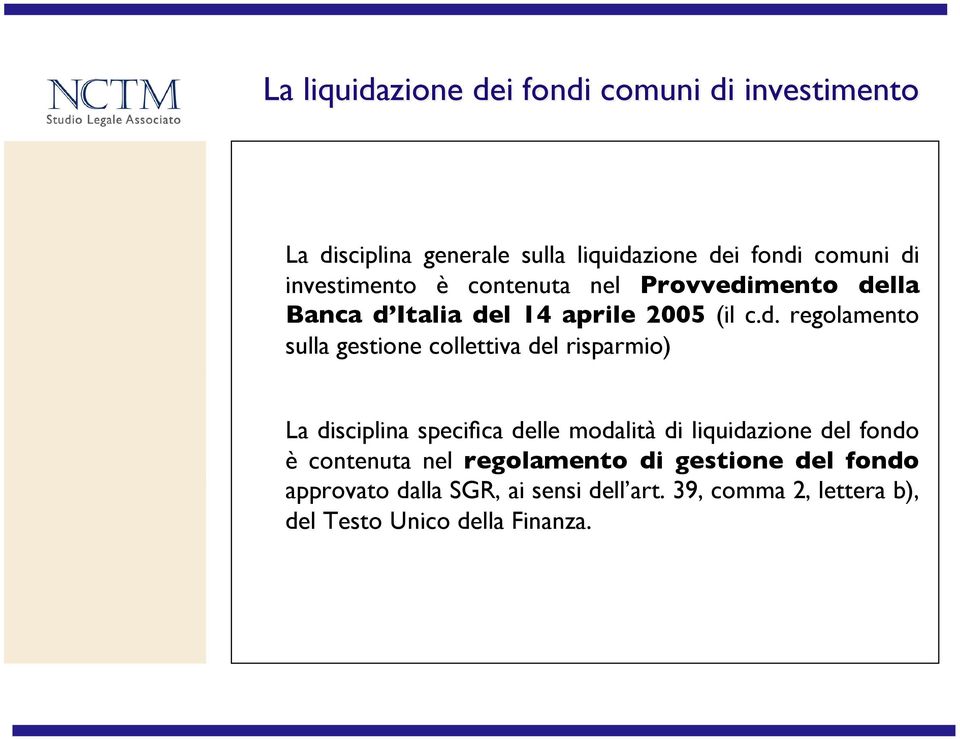 Banca d Italia del 14 aprile 2005 (il c.d. regolamento sulla gestione collettiva del risparmio)!