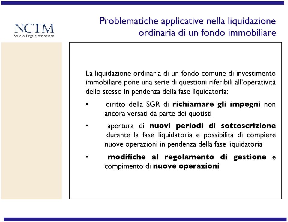 pendenza della fase liquidatoria:!! diritto della SGR di richiamare gli impegni non!ancora versati da parte dei quotisti!