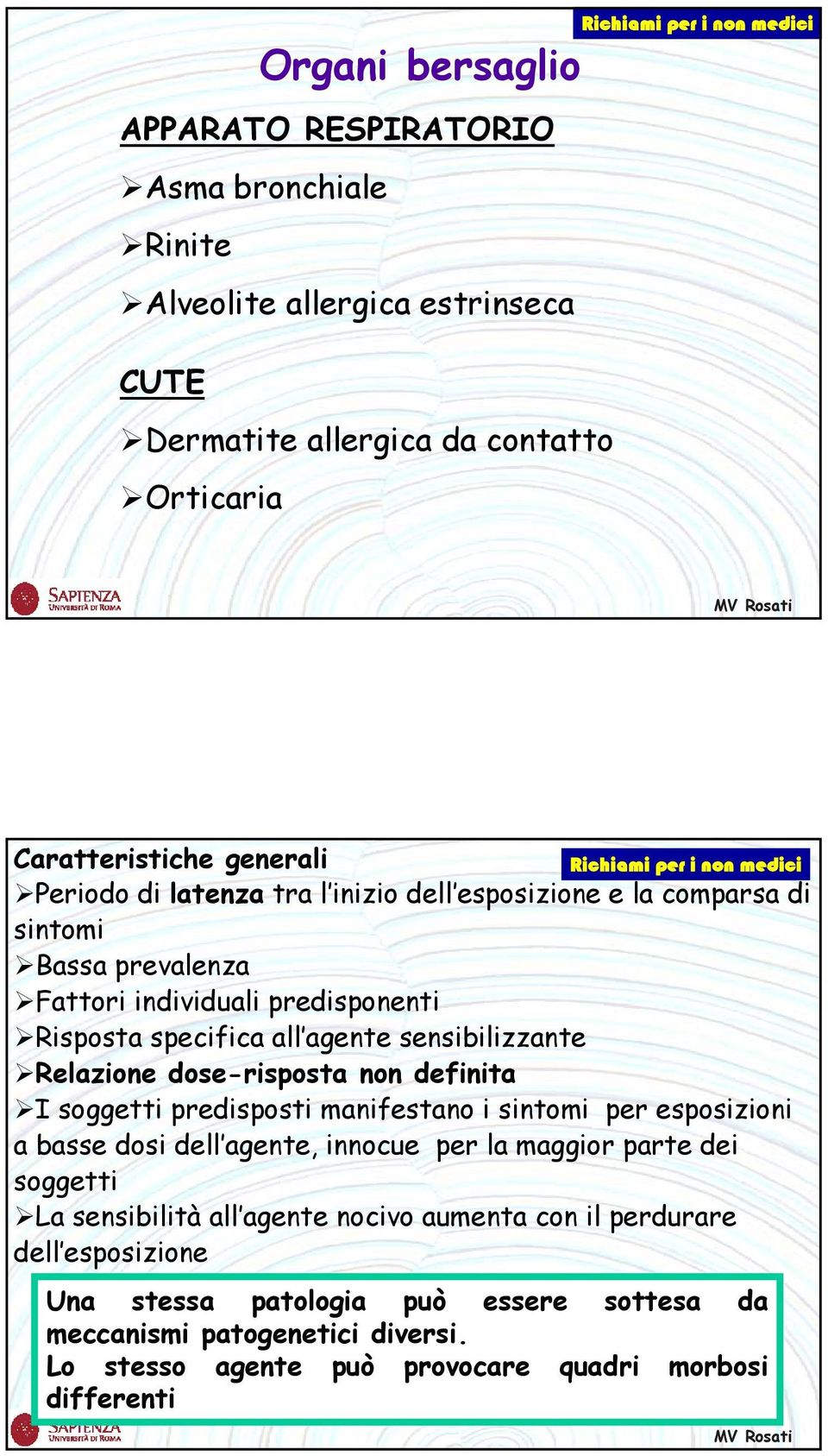 sensibilizzante Relazione dose-risposta non definita I soggetti predisposti manifestano i sintomi per esposizioni a basse dosi dell agente, innocue per la maggior parte dei soggetti La