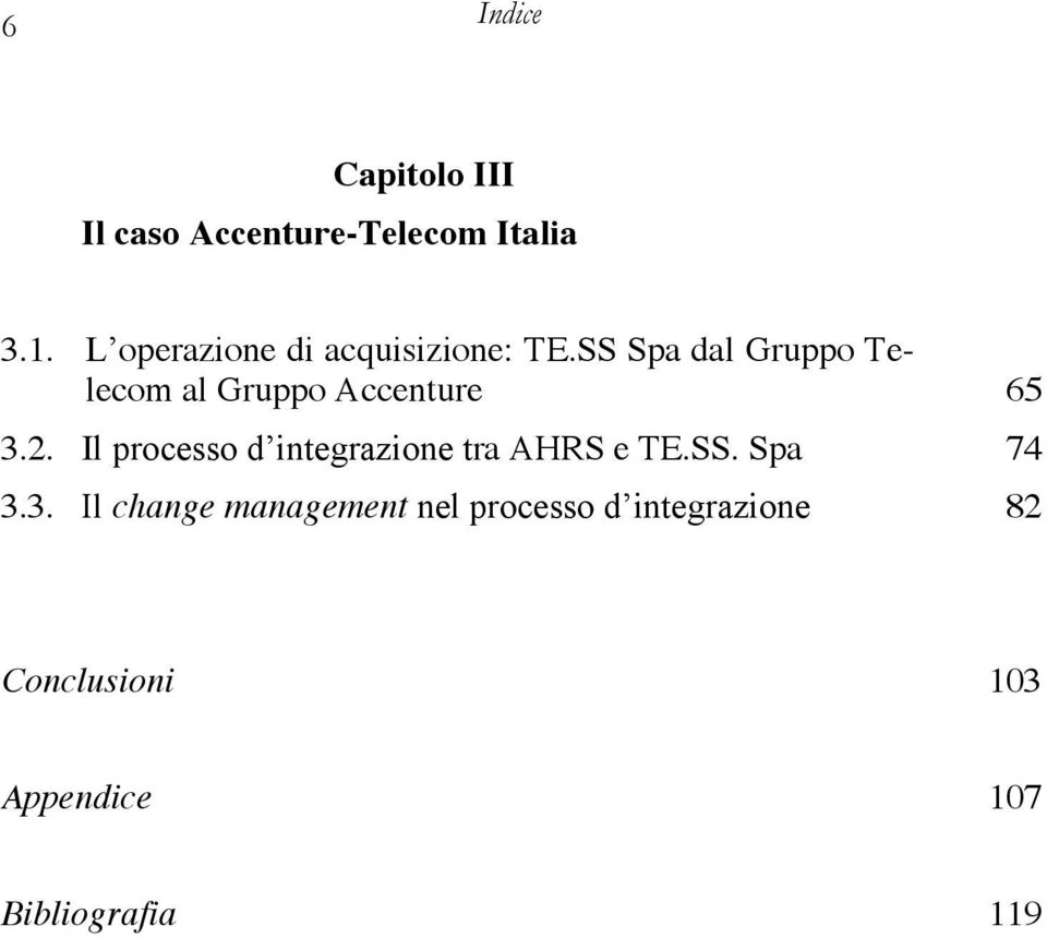 SS Spa dal Gruppo Telecom al Gruppo Accenture 65 3.2.