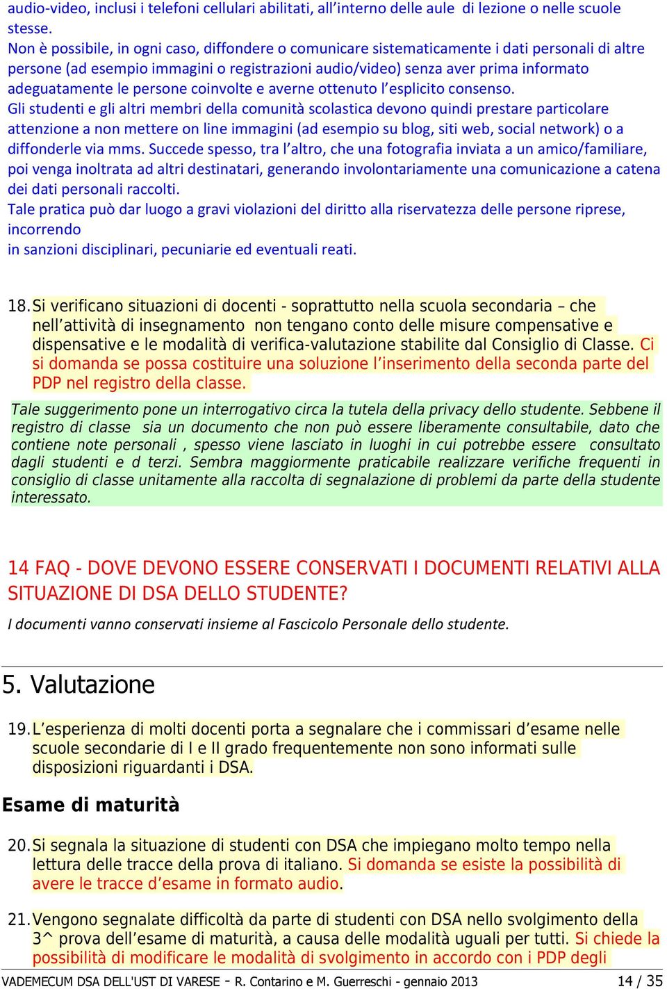 persone coinvolte e averne ottenuto l esplicito consenso.