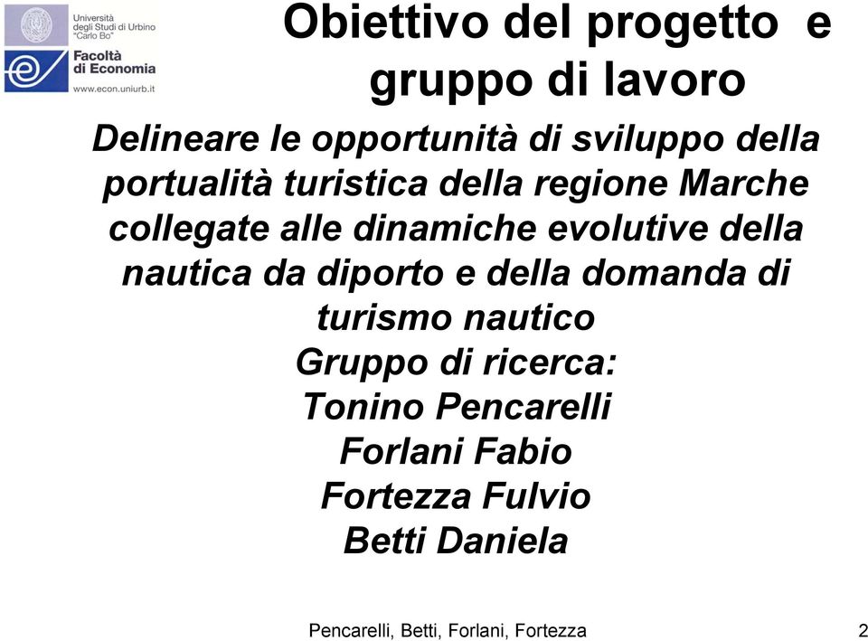 nautica da diporto e della domanda di turismo nautico Gruppo di ricerca: Tonino