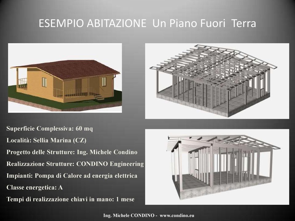 Michele Condino Realizzazione Strutture: CONDINO Engineering Impianti: