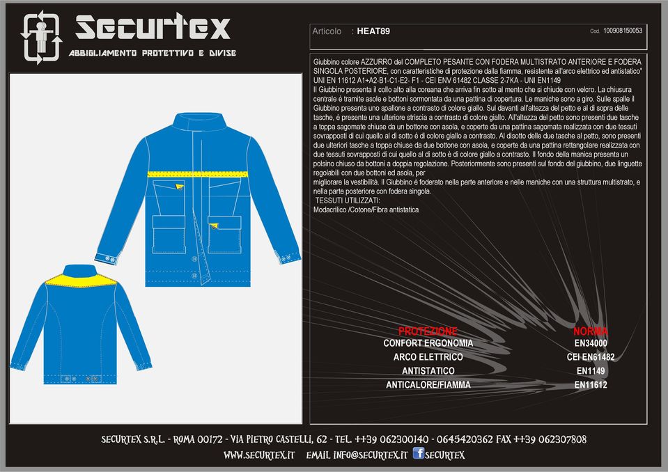 ed antistatico" UNI EN 11612 A1+A2-B1-C1-E2- F1 - CEI ENV 61482 CLASSE 2-7KA - UNI Il Giubbino presenta il collo alto alla coreana che arriva fin sotto al mento che si chiude con velcro.