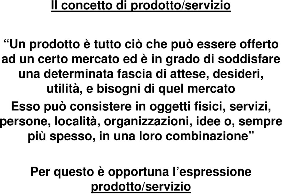 di quel mercato Esso può consistere in oggetti fisici, servizi, persone, località, organizzazioni,