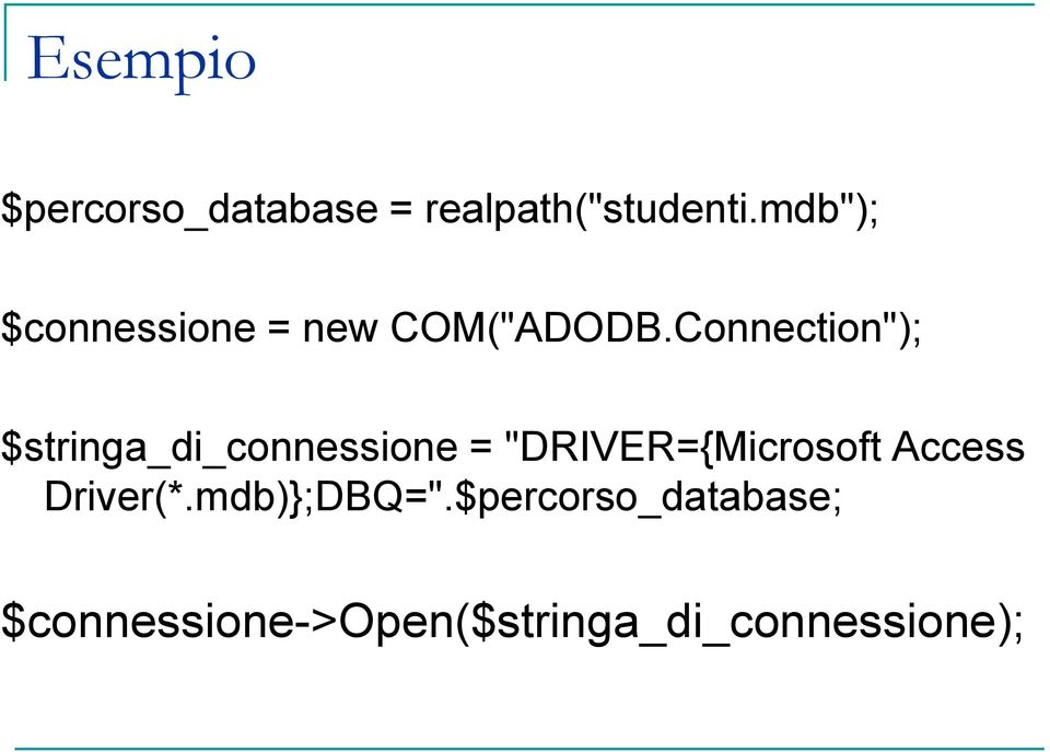 Connection"); $stringa_di_connessione = "DRIVER={Microsoft