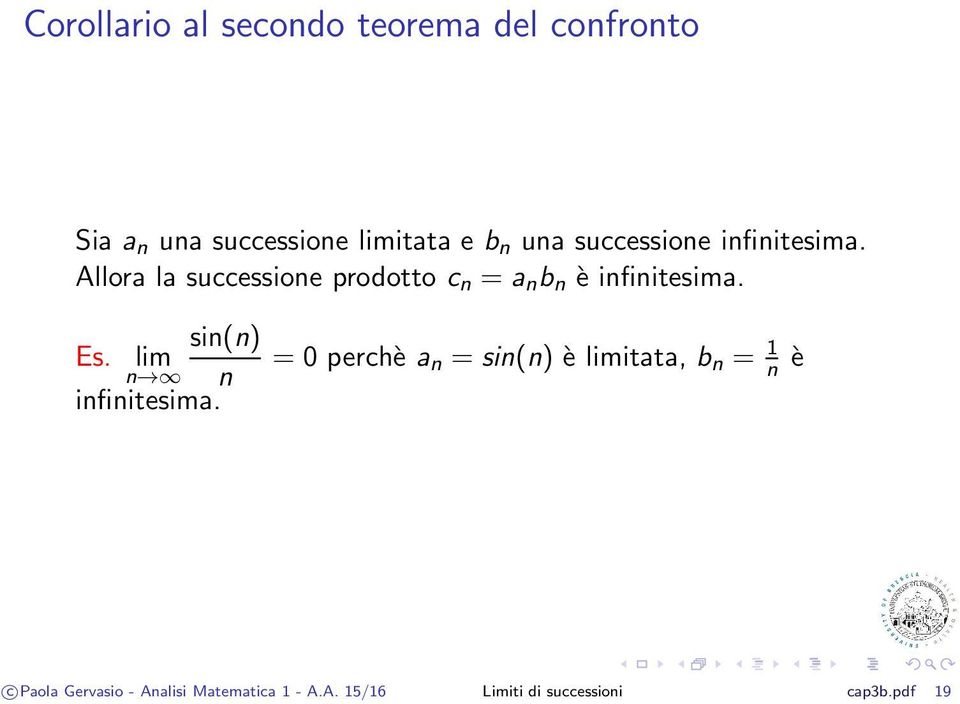 Allora la successioe prodotto c = a b è ifiitesima. si() Es. lim ifiitesima.