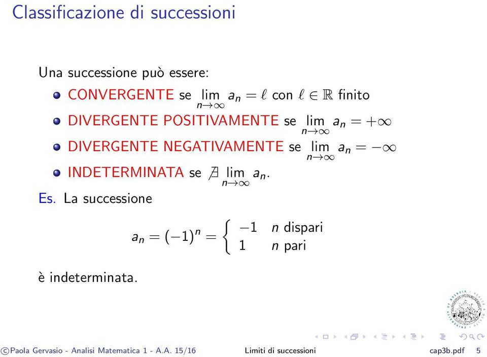 INDETERMINATA se lim a. Es. La successioe è idetermiata.