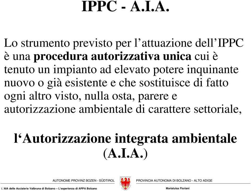 unica cui è tenuto un impianto ad elevato potere inquinante nuovo o già esistente e