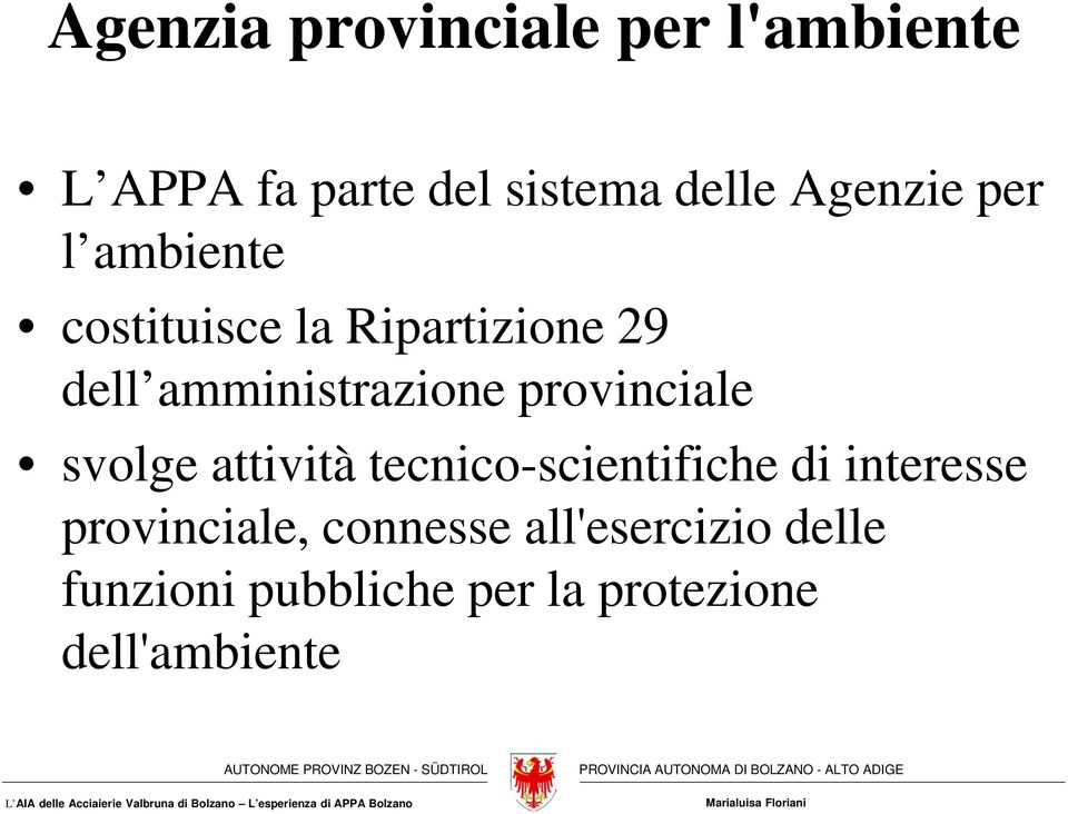 provinciale svolge attività tecnico-scientifiche di interesse provinciale,