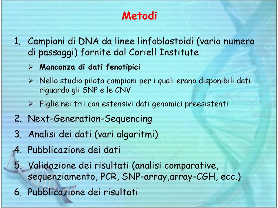 Nello studio pilota campioni per i quali erano disponibili dati riguardo gli SNP e le CNV Figlie nei trii con estensivi dati