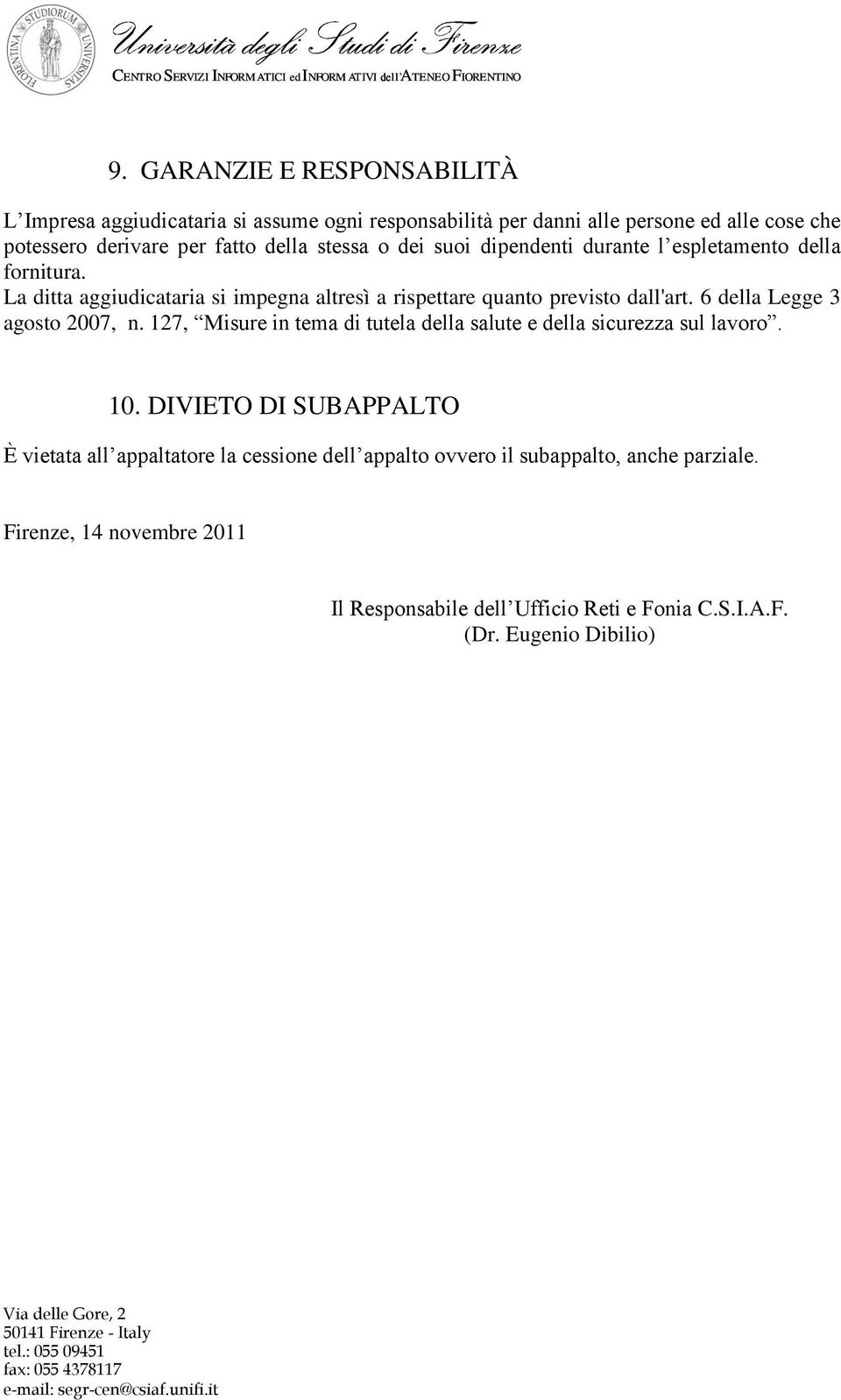 6 della Legge 3 agosto 2007, n. 127, Misure in tema di tutela della salute e della sicurezza sul lavoro. 10.