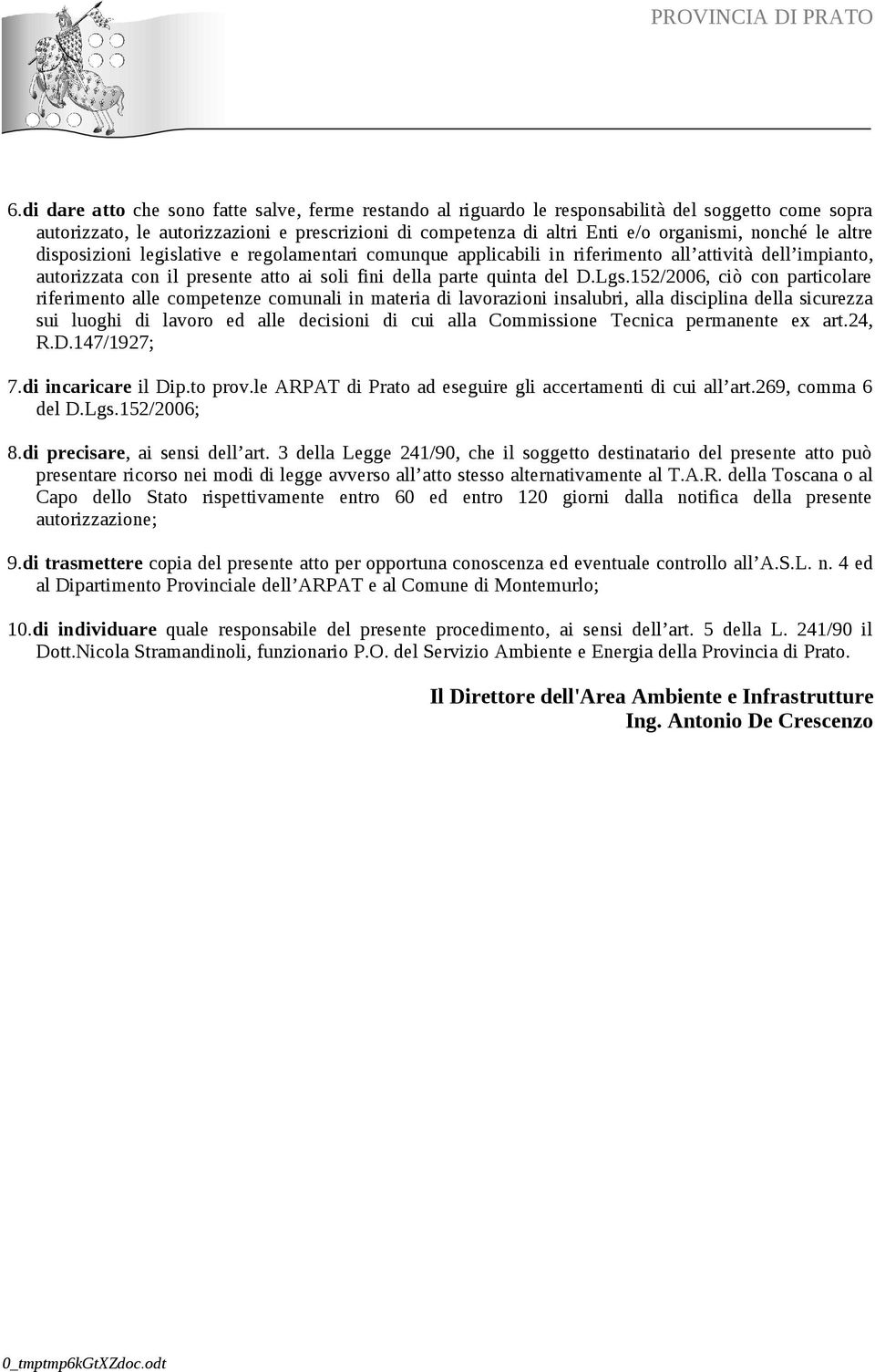 152/2006, ciò con particolare riferimento alle competenze comunali in materia di lavorazioni insalubri, alla disciplina della sicurezza sui luoghi di lavoro ed alle decisioni di cui alla Commissione