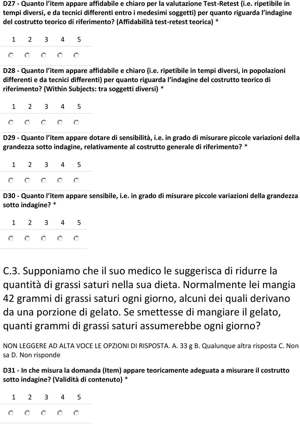 (Within Subjects: tra soggetti diversi) * D29 - Quanto l item appare dotare di sensibilità, i.e. in grado di misurare piccole variazioni della grandezza sotto indagine, relativamente al costrutto generale di riferimento?