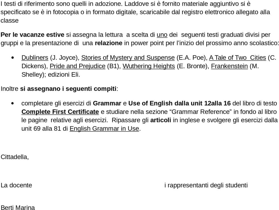 lettura a scelta di uno dei seguenti testi graduati divisi per gruppi e la presentazione di una relazione in power point per l inizio del prossimo anno scolastico: Dubliners (J.