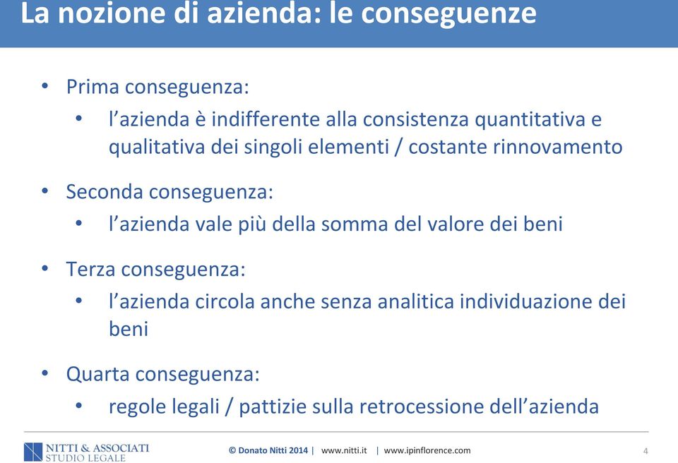 valore dei beni Terza conseguenza: l azienda circola anche senza analitica individuazione dei beni Quarta