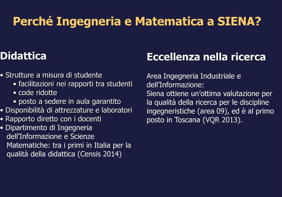 attrezzature e laboratori Rapporto diretto con i docenti Dipartimento di Ingegneria dell Informazione e Scienze Matematiche: tra i primi in Italia per
