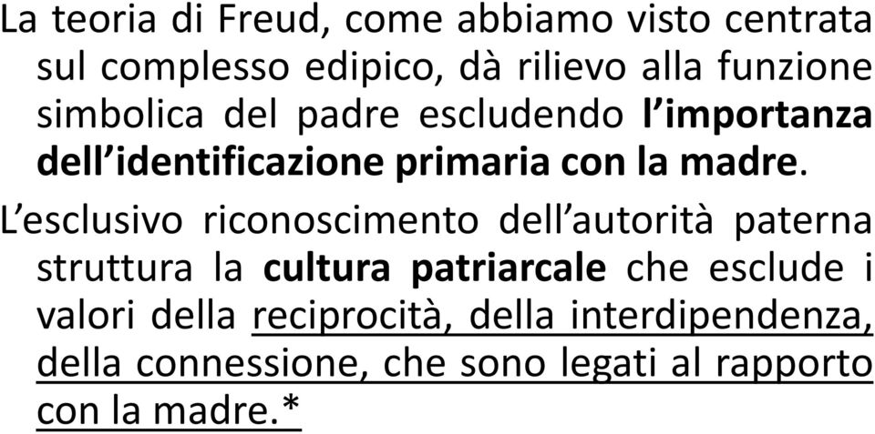 L esclusivo riconoscimento dell autorità paterna struttura la cultura patriarcale che esclude i