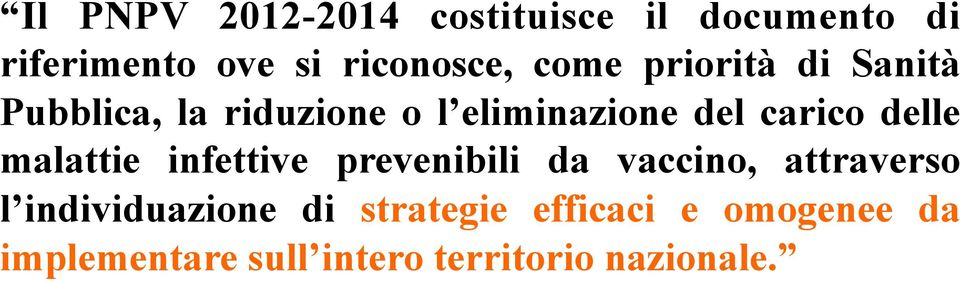 delle malattie infettive prevenibili da vaccino, attraverso l individuazione