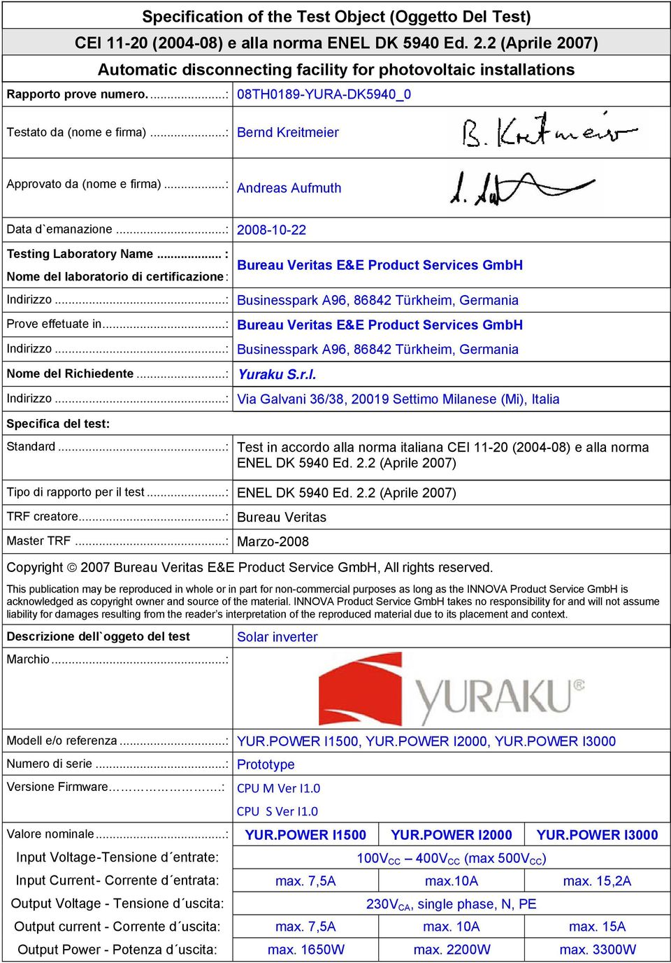 ..: Bernd Kreitmeier Approvato da (nome e firma)...: Andreas Aufmuth Data d`emanazione...: 2008-10-22 Testing Laboratory Name.