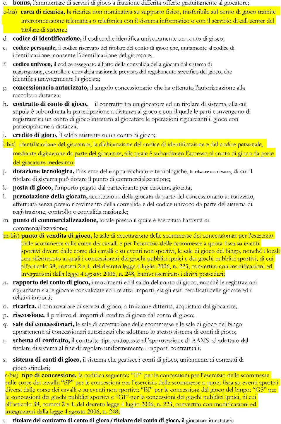 codice di identificazione, il codice che identifica univocamente un conto di gioco; e.