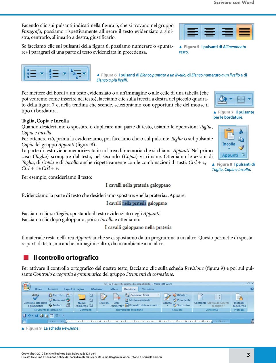 Figura 6 I pulsanti di Elenco puntato a un livello, di Elenco numerato a un livello e di Elenco a più livelli.