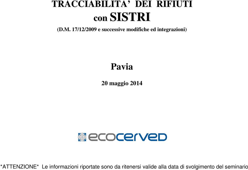 Pavia 20 maggio 2014 *ATTENZIONE* Le informazioni