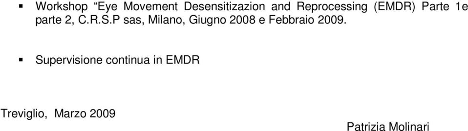P sas, Milano, Giugno 2008 e Febbraio 2009.