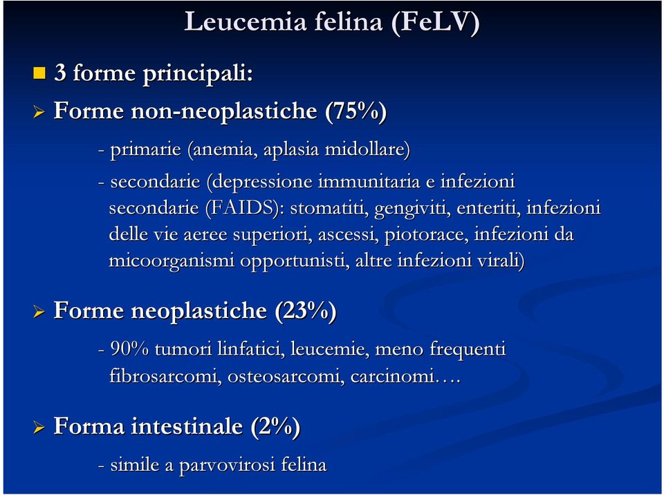 superiori, ascessi, piotorace,, infezioni da micoorganismi opportunisti, altre infezioni virali) Forme neoplastiche (23%) - 90%
