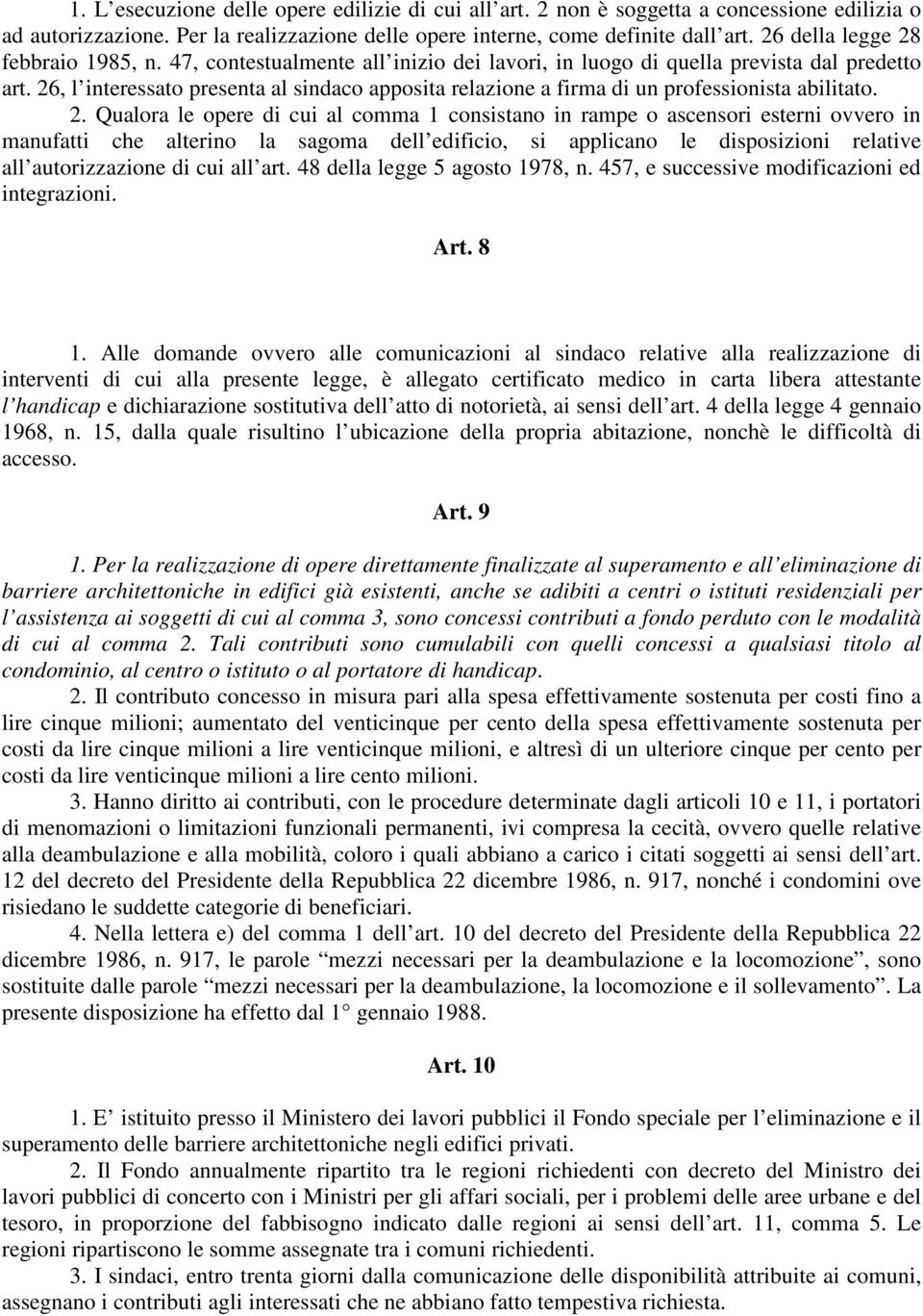 26, l interessato presenta al sindaco apposita relazione a firma di un professionista abilitato. 2.