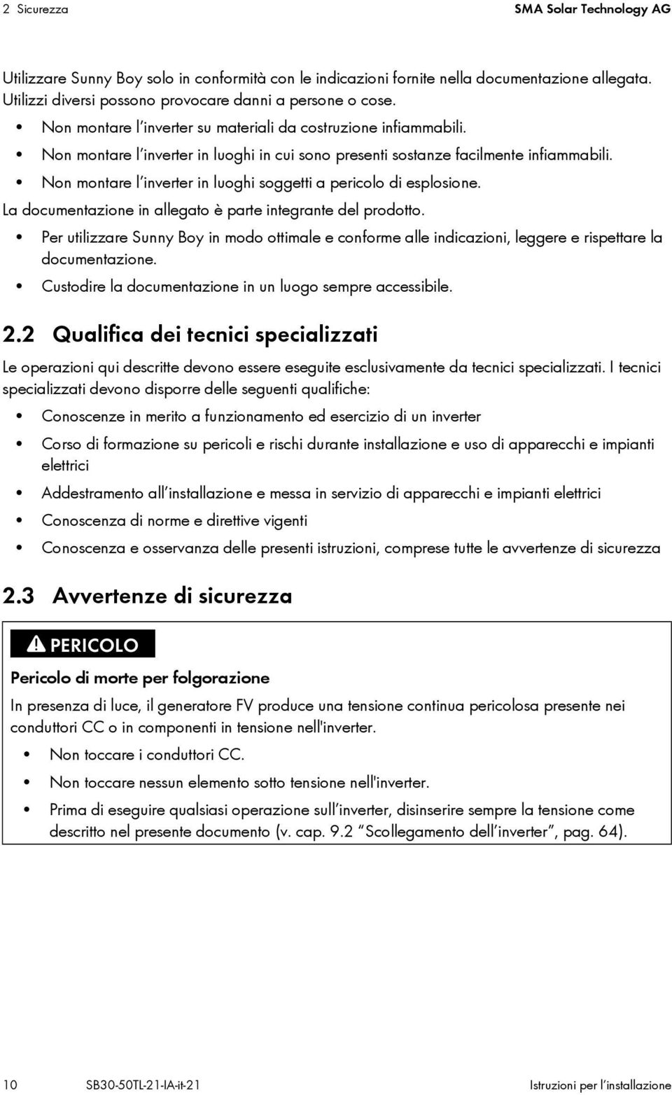 Non montare l inverter in luoghi soggetti a pericolo di esplosione. La documentazione in allegato è parte integrante del prodotto.