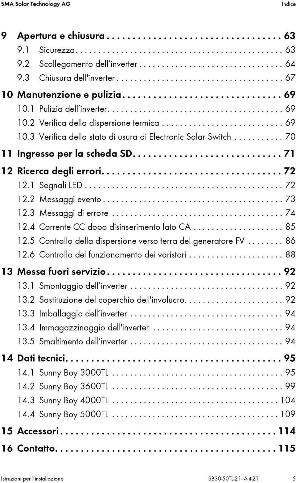 .......................... 69 10.3 Verifica dello stato di usura di Electronic Solar Switch........... 70 11 Ingresso per la scheda SD............................. 71 12 Ricerca degli errori................................... 72 12.