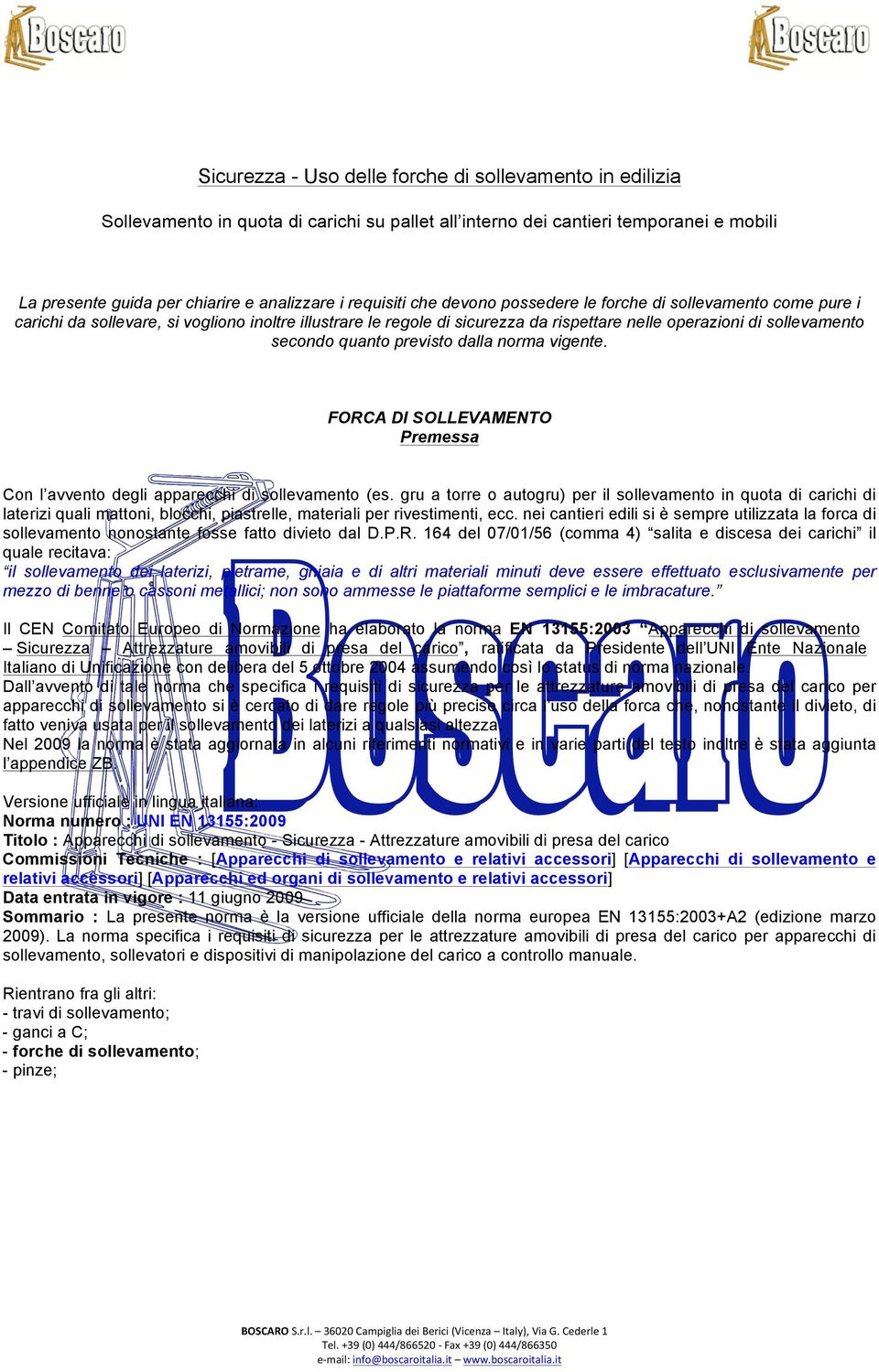 quanto previsto dalla norma vigente. Premessa Con l avvento degli apparecchi di sollevamento (es.